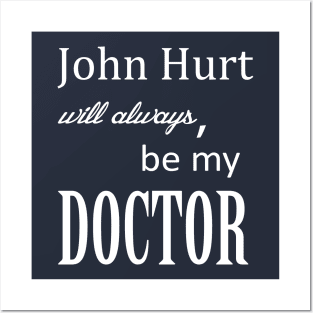 John Hurt Will Always be My Doctor from Dr. Who Posters and Art